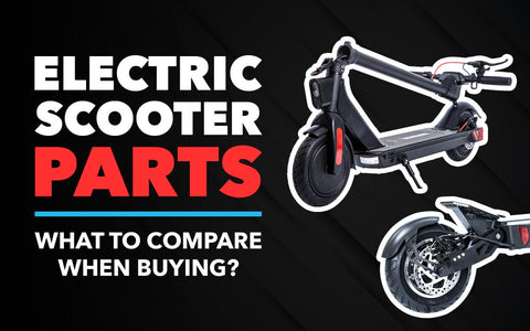 Electric Scooter Parts - What to Compare When Buying?