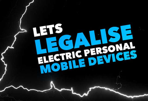 Let's Legalise Personal Electric Personal Mobility Devices Australia Wide.